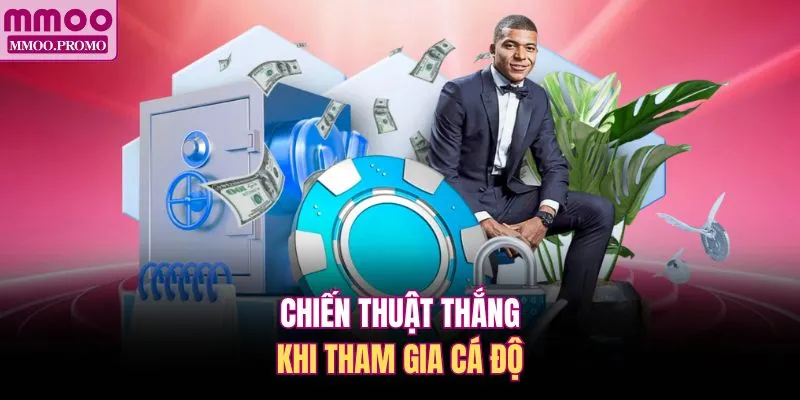 Chiến thuật thắng khi tham gia cá độ