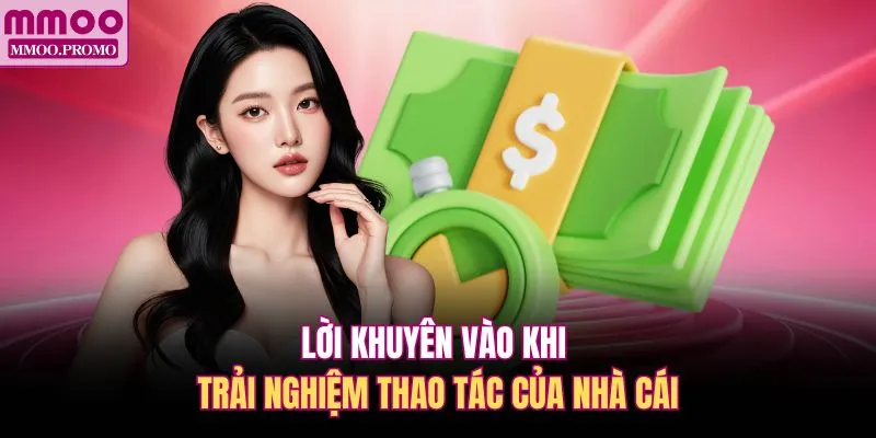 Lời khuyên vào khi trải nghiệm thao tác của nhà cái