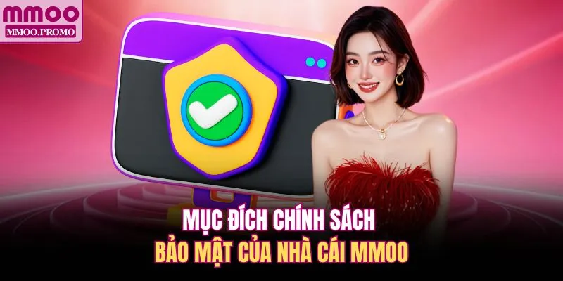 Mục đích chính sách bảo mật của nhà cái MMOO