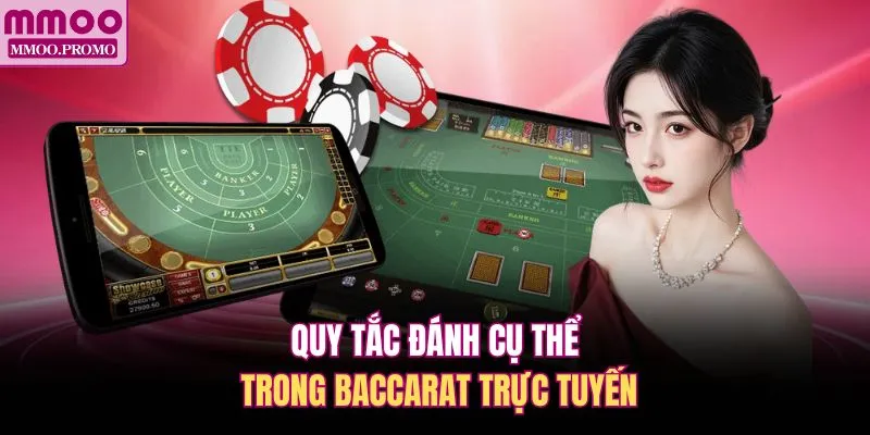 Quy tắc đánh cụ thể trong Baccarat trực tuyến