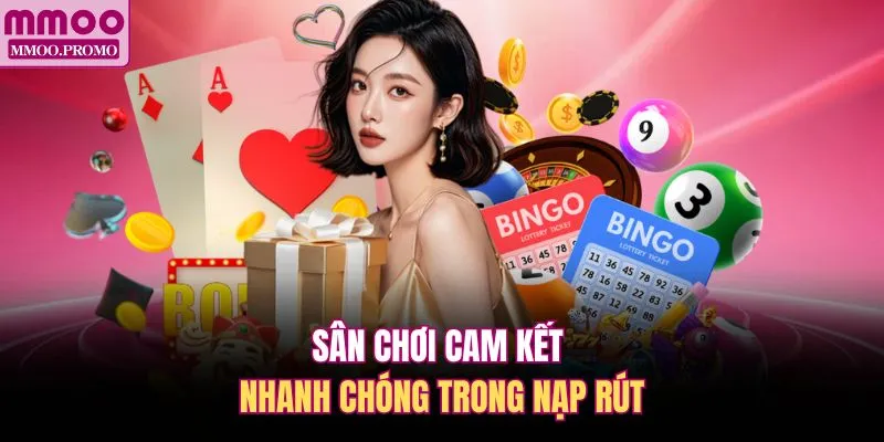 Sân chơi cam kết nhanh chóng trong nạp rút