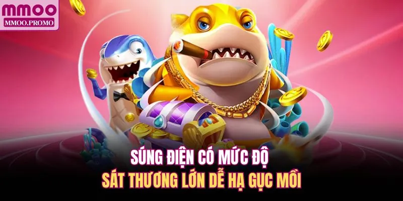 Súng điện có mức độ sát thương lớn dễ hạ gục mồi