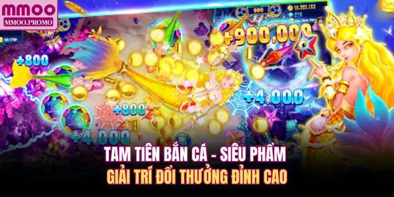 Tam Tiên Bắn Cá - Siêu Phẩm Giải Trí Đổi Thưởng Đỉnh Cao