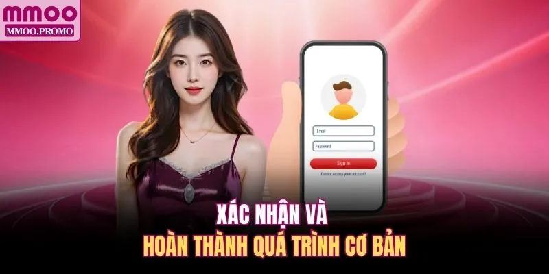 Xác nhận và hoàn thành quá trình cơ bản